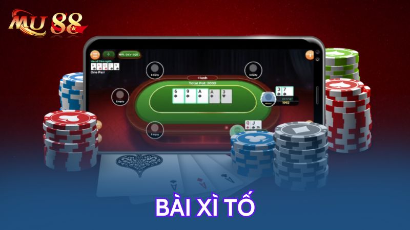Bài Xì tố là một game quen thuộc