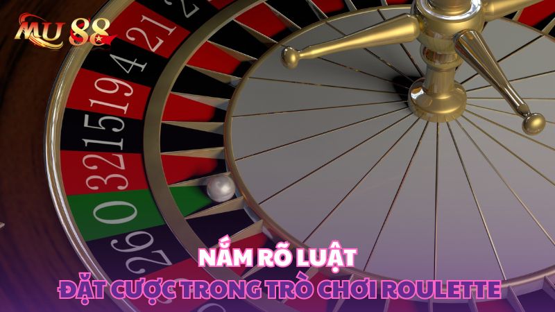 Nắm rõ luật đặt cược trong trò chơi